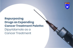 Read more about the article Repurposing Drugs as Expanding Cancer Treatment Palette: Dipyridamole as a Cancer Treatment