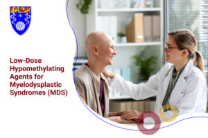 Read more about the article Low-Dose Hypomethylating Agents for Myelodysplastic Syndromes (MDS)